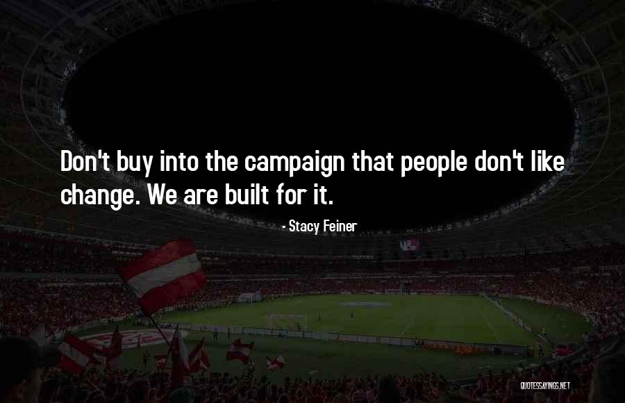 Campaign Quotes By Stacy Feiner Campaign Quotes By Stacy Feiner