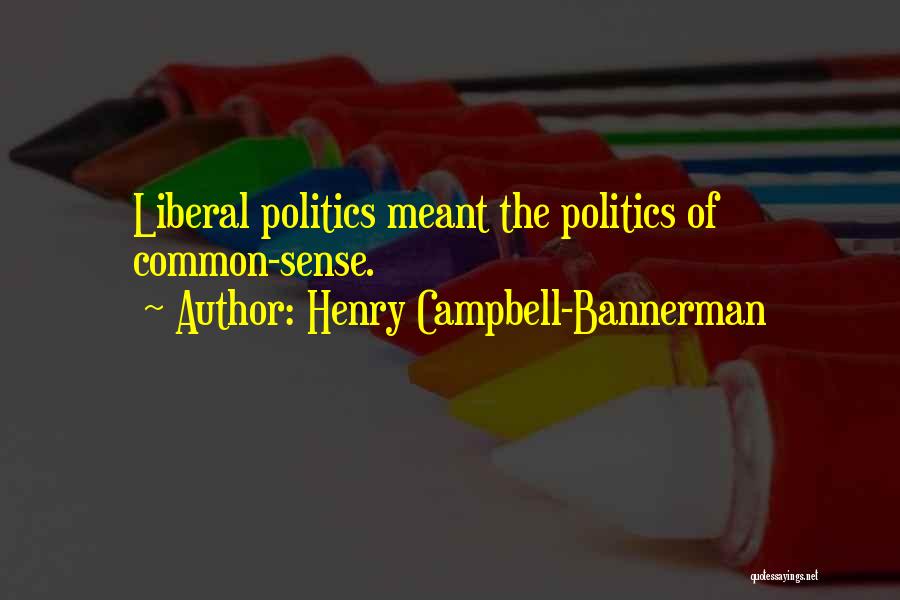 Campbell Bannerman Quotes By Henry Campbell-Bannerman