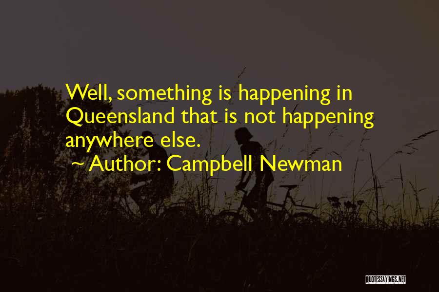 Campbell Newman Quotes 559792