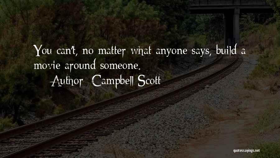 Campbell Scott Quotes 834529