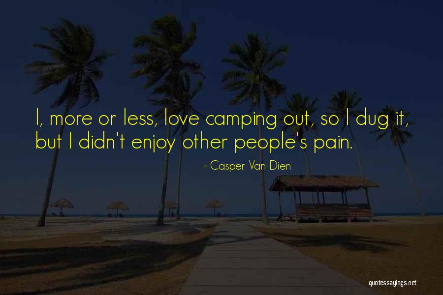 Camping And Love Quotes By Casper Van Dien Camping And Love Quotes By Casper Van Dien