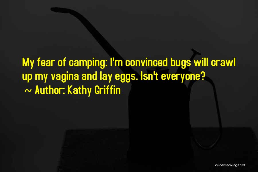 Camping Humor Quotes By Kathy Griffin