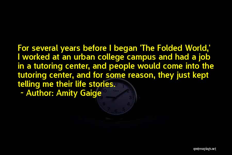 Campus Life Quotes By Amity Gaige Campus Life Quotes By Amity Gaige