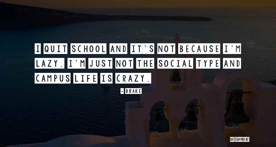 Campus Life Quotes By Drake Campus Life Quotes By Drake