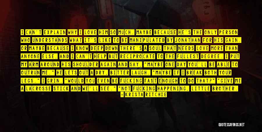 Can Break Me Down Quotes By Krista Ritchie Can Break Me Down Quotes By Krista Ritchie