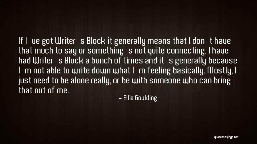Can Bring Me Down Quotes By Ellie Goulding Can Bring Me Down Quotes By Ellie Goulding