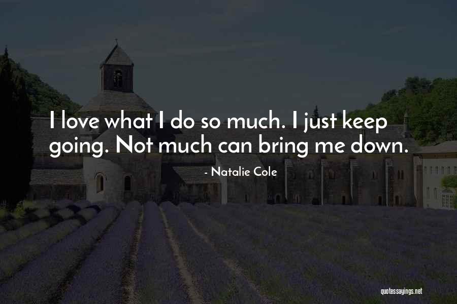 Can Bring Me Down Quotes By Natalie Cole Can Bring Me Down Quotes By Natalie Cole