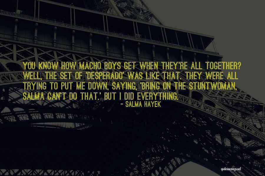Can Bring Me Down Quotes By Salma Hayek Can Bring Me Down Quotes By Salma Hayek