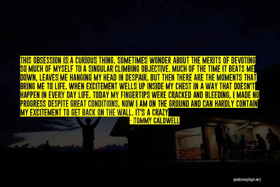 Can Bring Me Down Quotes By Tommy Caldwell Can Bring Me Down Quotes By Tommy Caldwell