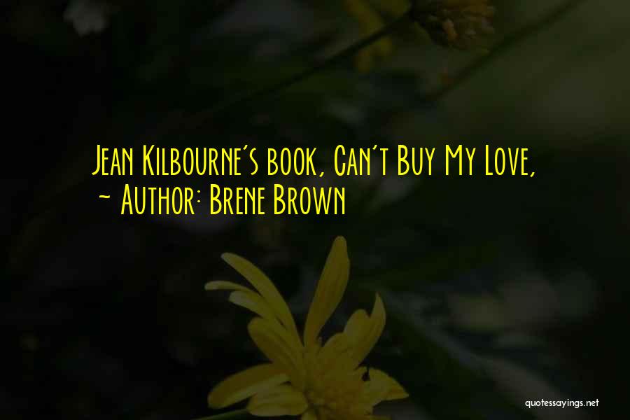 Can Buy Love Quotes By Brene Brown