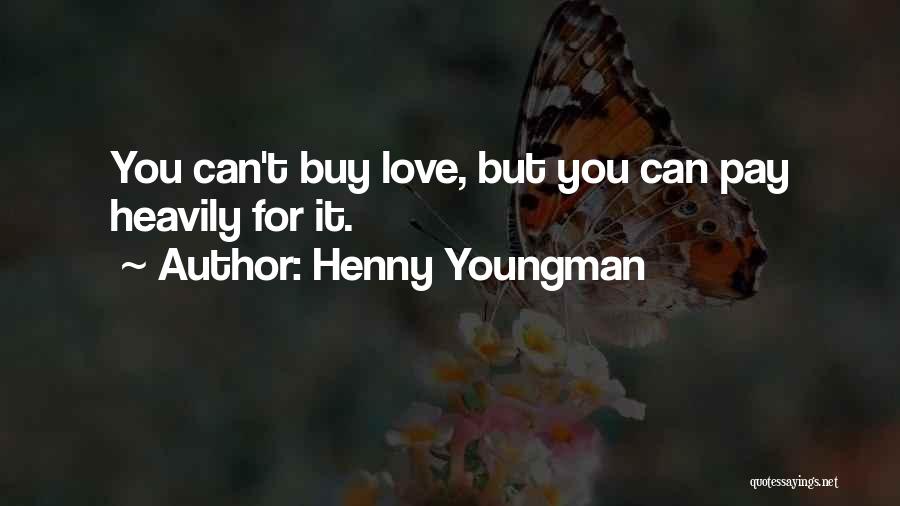 Can Buy Love Quotes By Henny Youngman