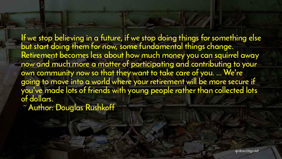 Can Care Less Quotes By Douglas Rushkoff