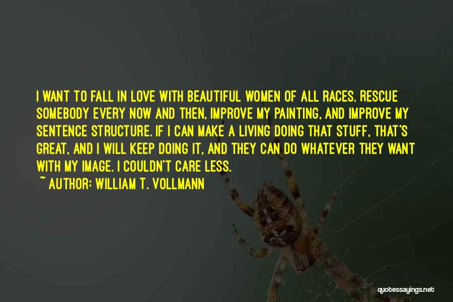 Can Care Less Quotes By William T. Vollmann