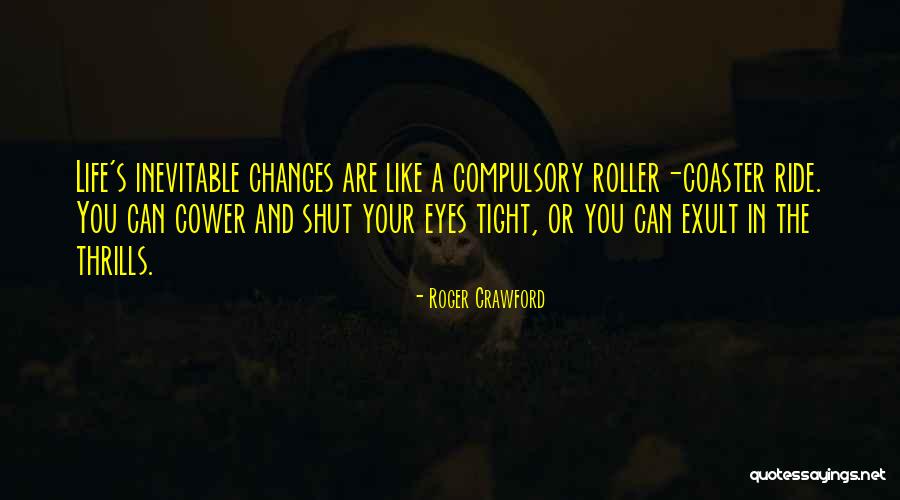 Can Change Your Life Quotes By Roger Crawford