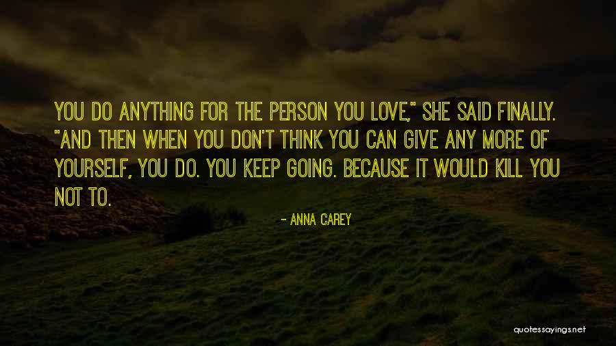 Can Do Anything For Love Quotes By Anna Carey