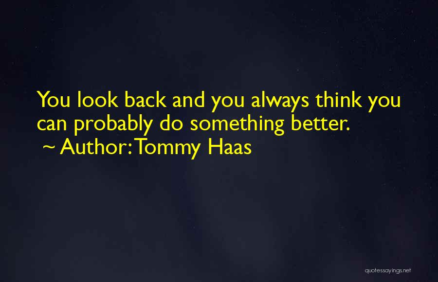 Can Do Better Quotes By Tommy Haas