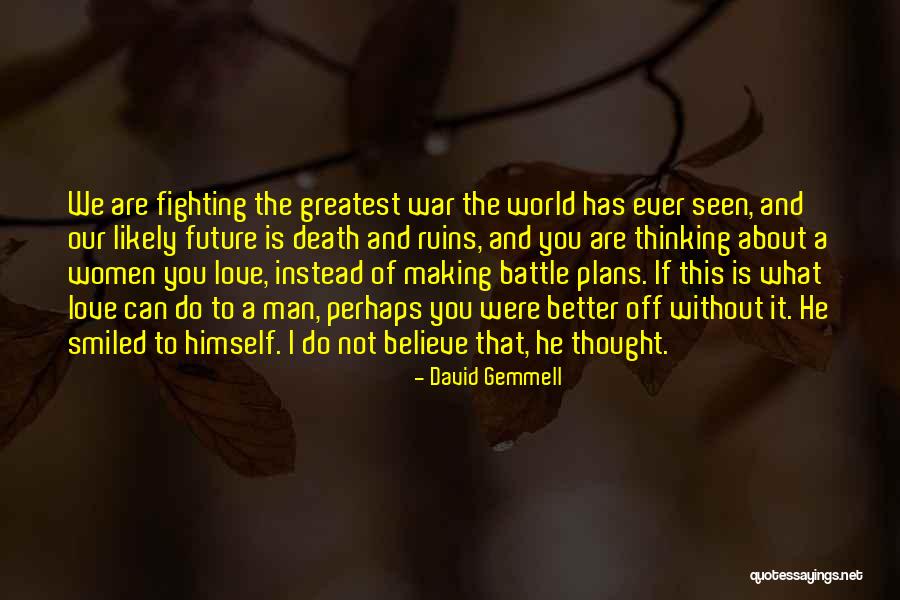 Can Do Better Without You Quotes By David Gemmell