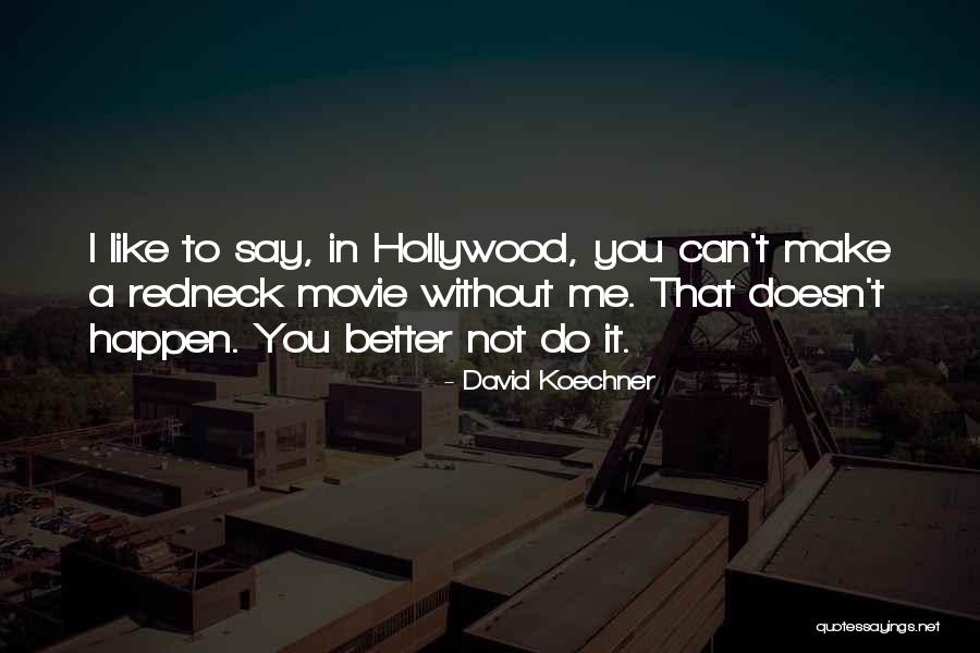 Can Do Better Without You Quotes By David Koechner Can Do Better Without You Quotes By David Koechner