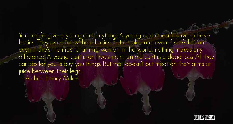 Can Do Better Without You Quotes By Henry Miller