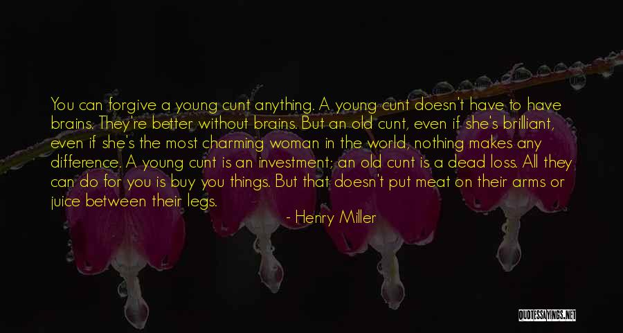 Can Do Better Without You Quotes By Henry Miller