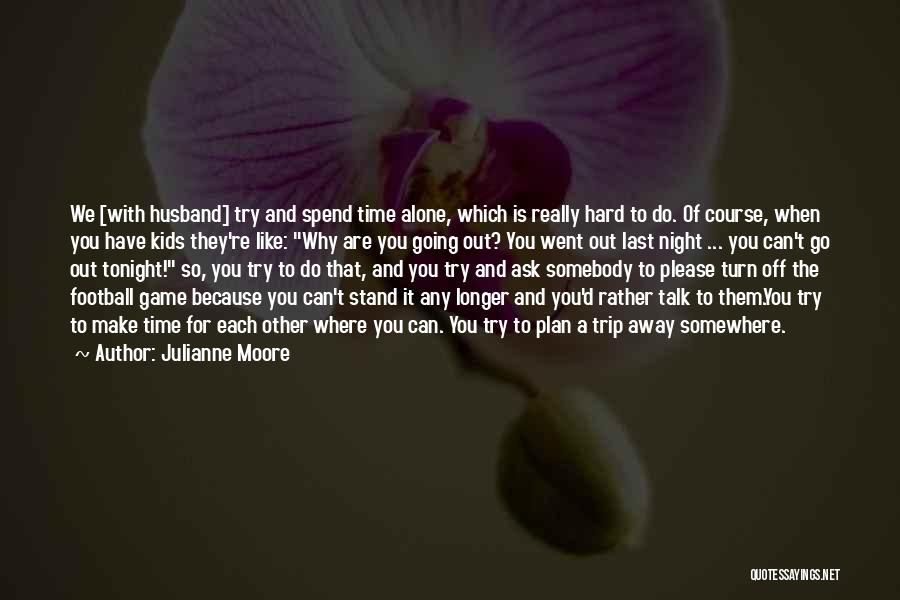 Can Do It Alone Quotes By Julianne Moore