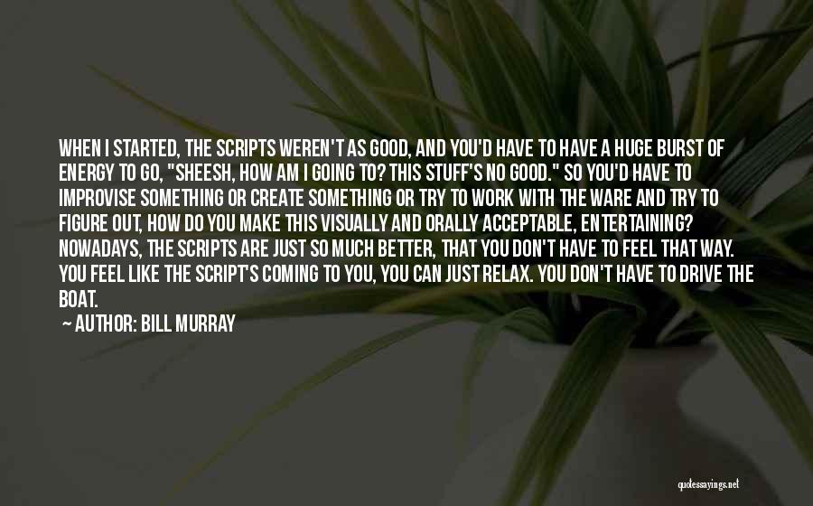 Can Do So Much Better Quotes By Bill Murray