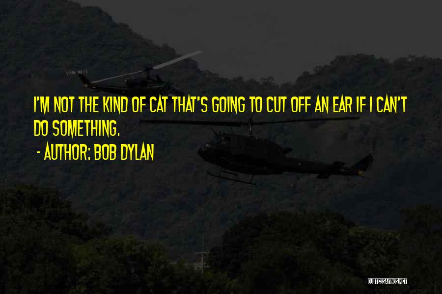 Can Do Something Quotes By Bob Dylan