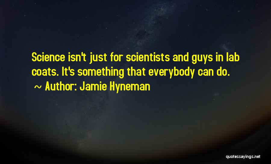 Can Do Something Quotes By Jamie Hyneman