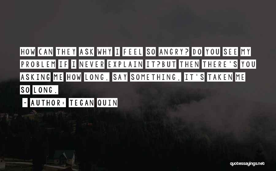 Can Explain How I Feel Quotes By Tegan Quin
