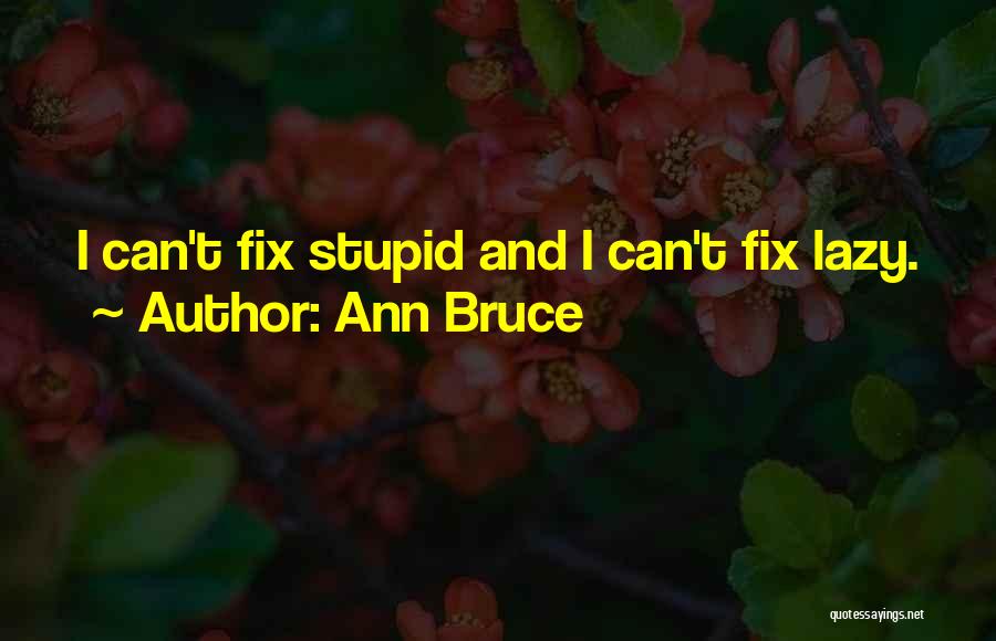 Can Fix Stupid Quotes By Ann Bruce