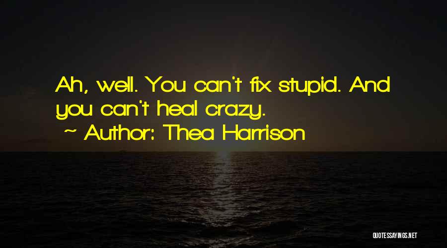 Can Fix Stupid Quotes By Thea Harrison