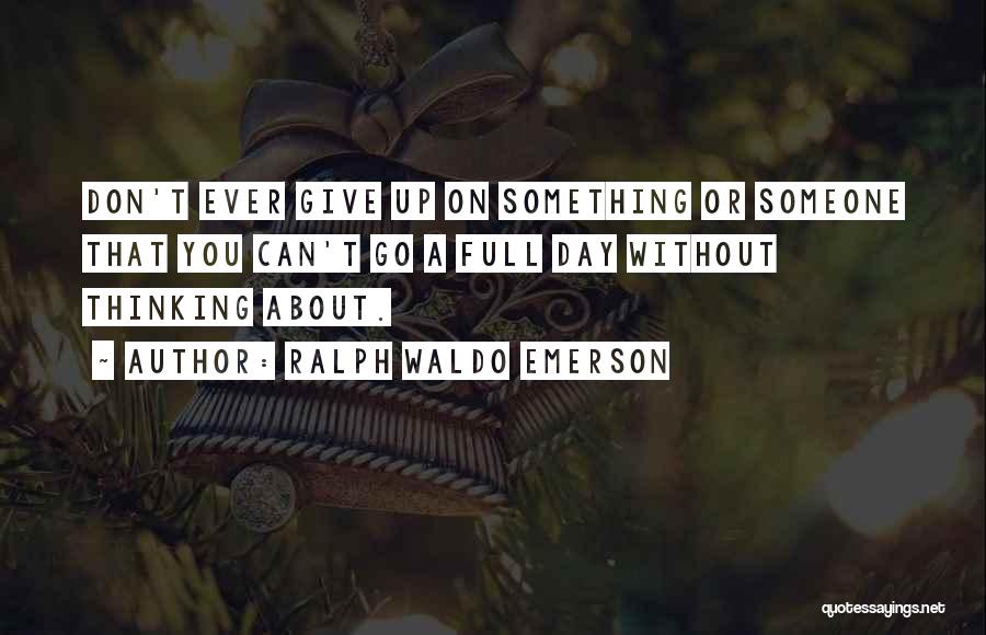 Can Go A Day Without You Quotes By Ralph Waldo Emerson