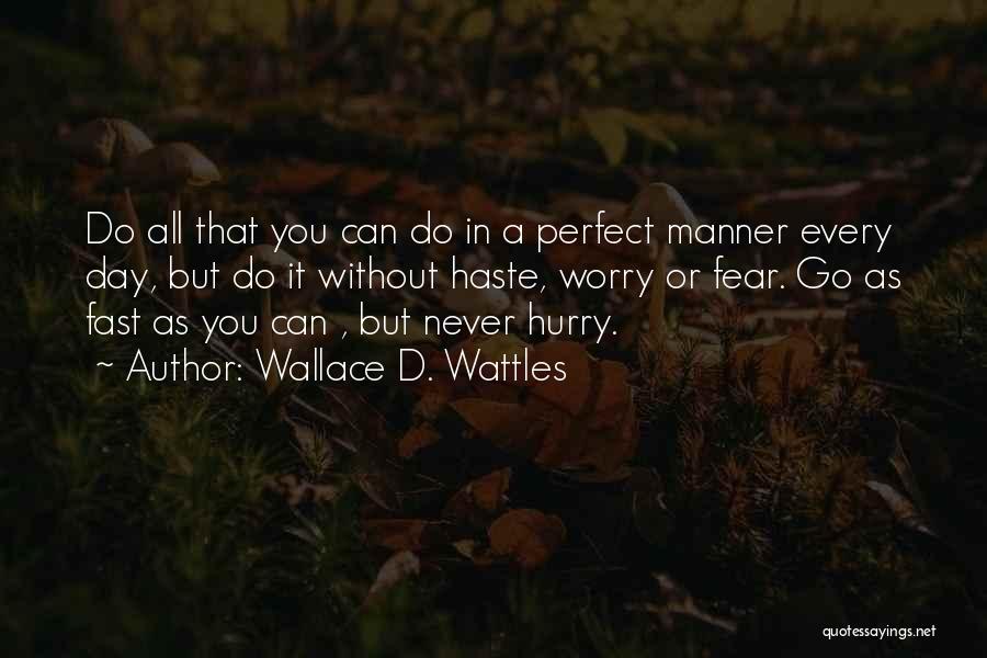 Can Go A Day Without You Quotes By Wallace D. Wattles