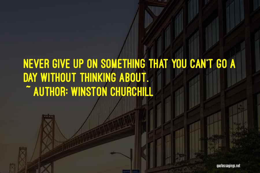 Can Go A Day Without You Quotes By Winston Churchill