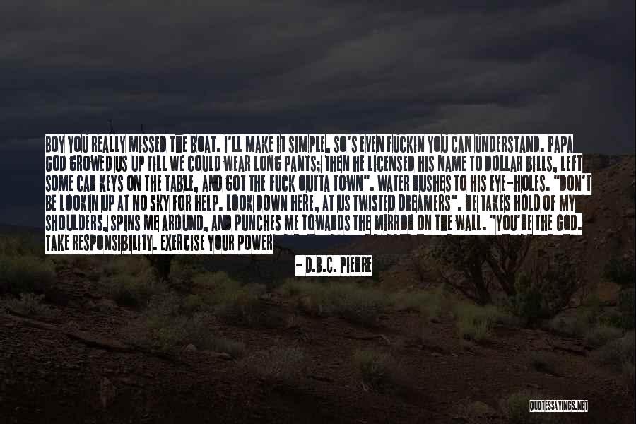 Can Hold Me Down Quotes By D.B.C. Pierre Can Hold Me Down Quotes By D.B.C. Pierre