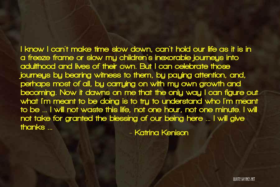 Can Hold Me Down Quotes By Katrina Kenison Can Hold Me Down Quotes By Katrina Kenison