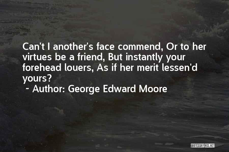 Can I Be Your Friend Quotes By George Edward Moore
