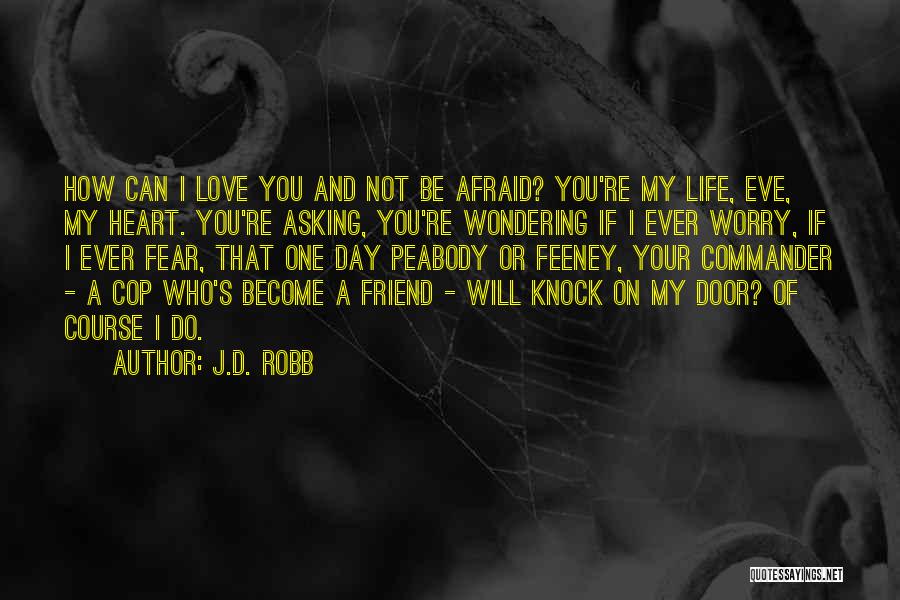 Can I Be Your Friend Quotes By J.D. Robb