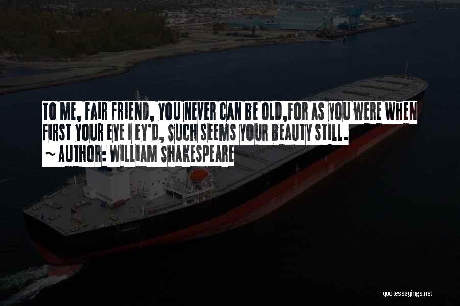 Can I Be Your Friend Quotes By William Shakespeare