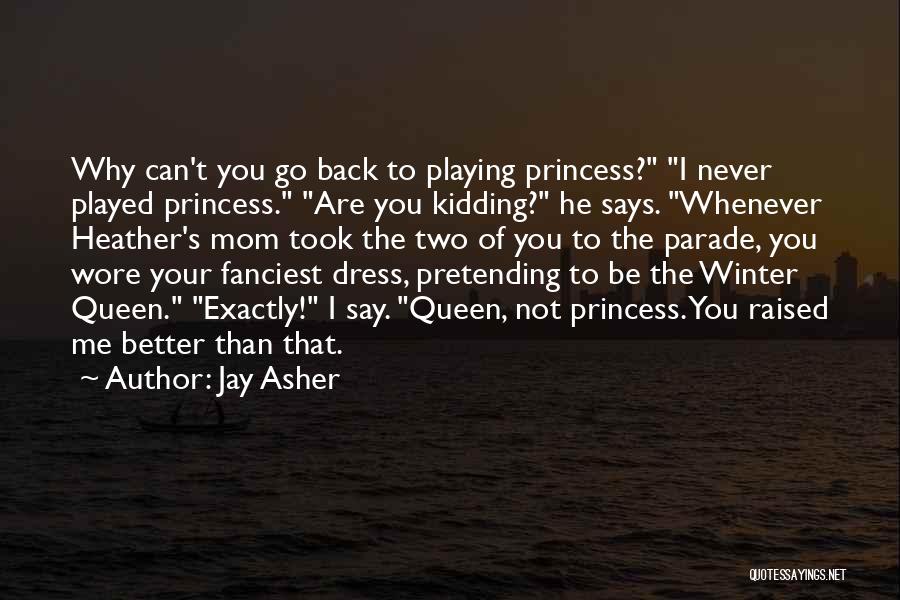 Can I Be Your Princess Quotes By Jay Asher