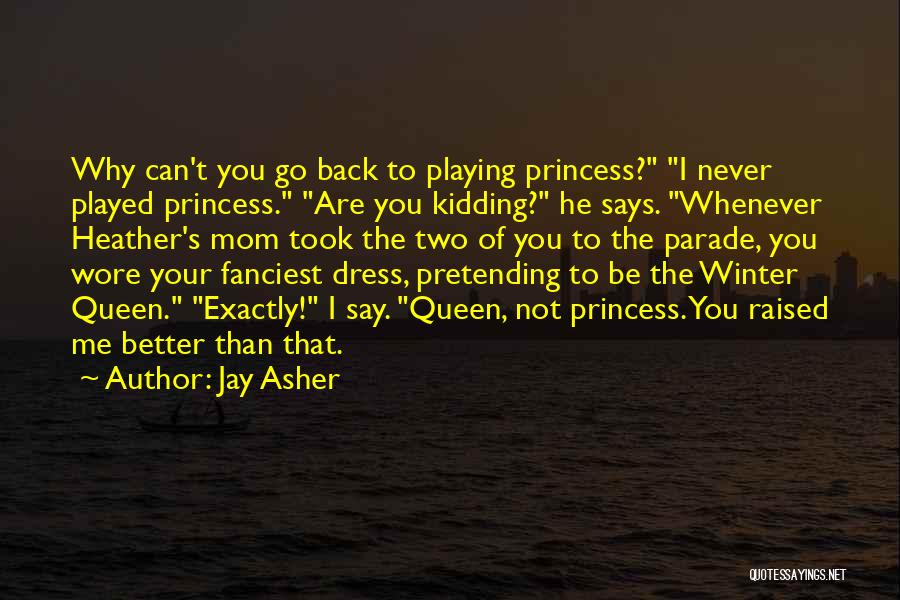 Can I Be Your Queen Quotes By Jay Asher