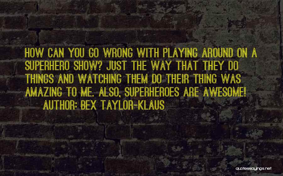 Can I Be Your Superhero Quotes By Bex Taylor-Klaus