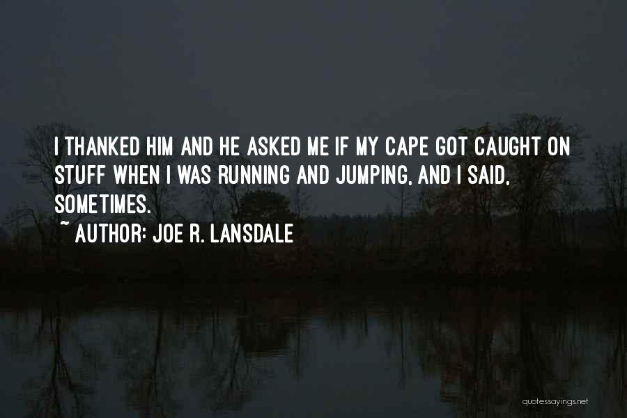 Can I Be Your Superhero Quotes By Joe R. Lansdale
