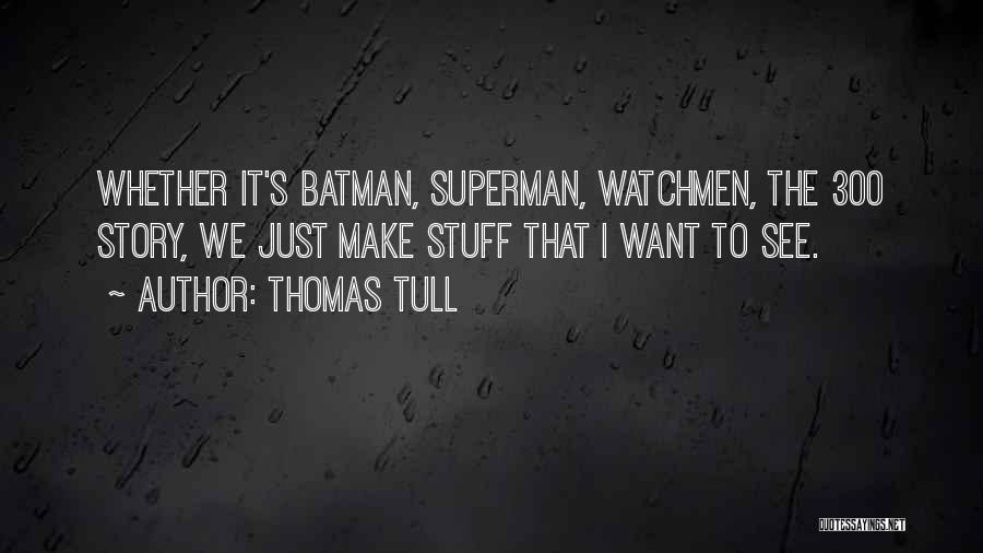 Can I Be Your Superman Quotes By Thomas Tull