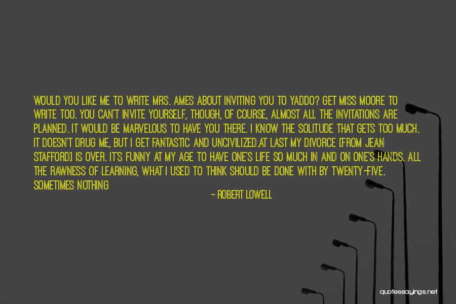 Can I Call You Quotes By Robert Lowell Can I Call You Quotes By Robert Lowell