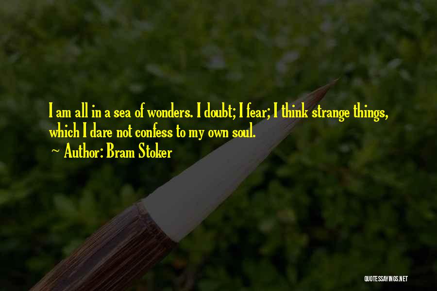 Can I Confess Something Quotes By Bram Stoker