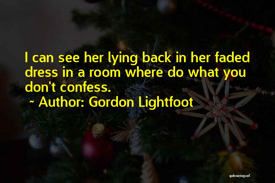 Can I Confess Something Quotes By Gordon Lightfoot