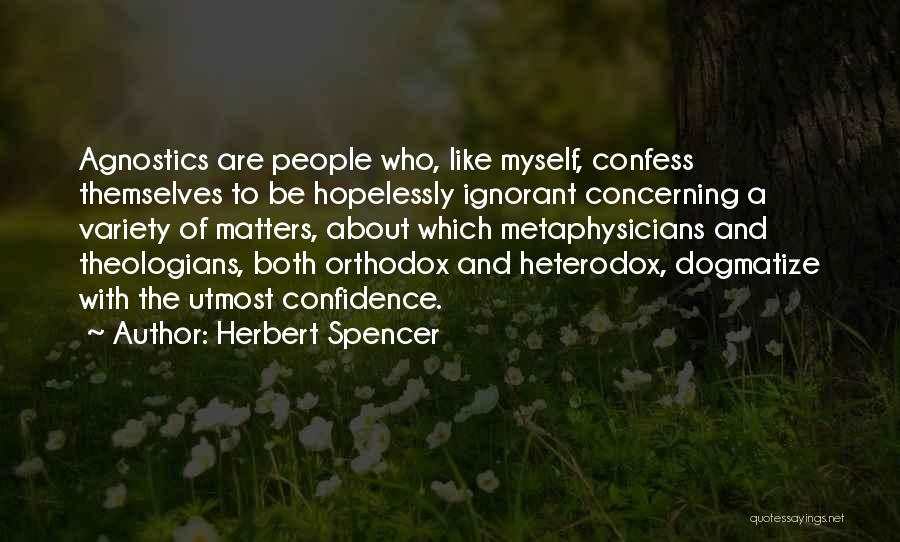 Can I Confess Something Quotes By Herbert Spencer