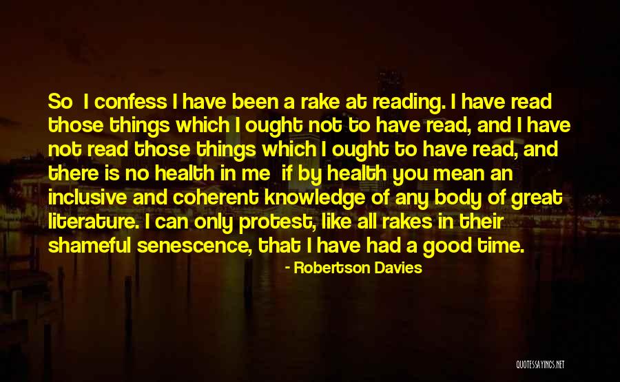 Can I Confess Something Quotes By Robertson Davies