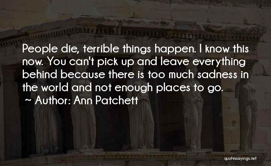 Can I Die Now Quotes By Ann Patchett